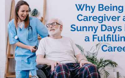 Why Being a Caregiver at Sunny Days is a Fulfilling Career