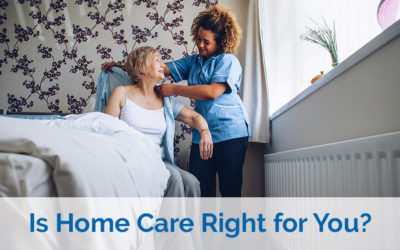 Is Home Care Right for You?