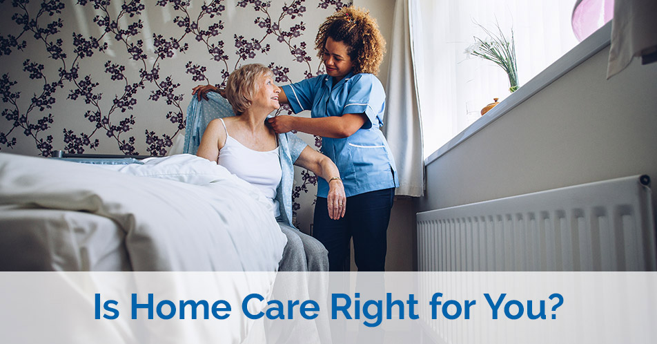 Is Home Care Right for You?